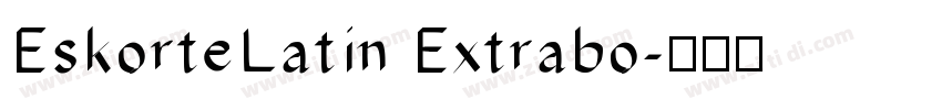 EskorteLatin Extrabo字体转换
